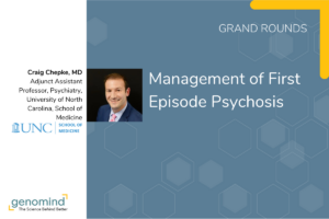 Genomind Grand Rounds event card Management of First Episode Psychosis
