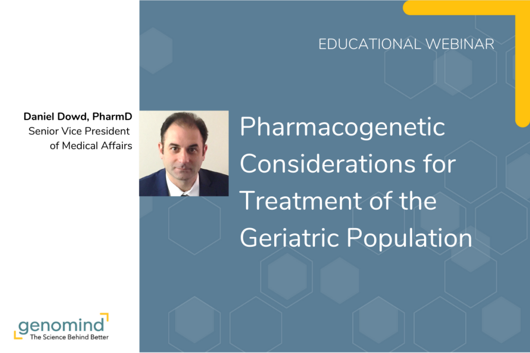 Genomind Educational Webinar event card Pharmacogenetic Considerations for Treatment of the Geriatric Population Daniel Dows PharmD