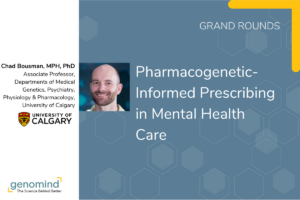 Genomind Grand Rounds event card Pharmacogenetic-Informed Prescribing in Mental Health Care Chad Bousman, MPH, PhD of University of Calgary