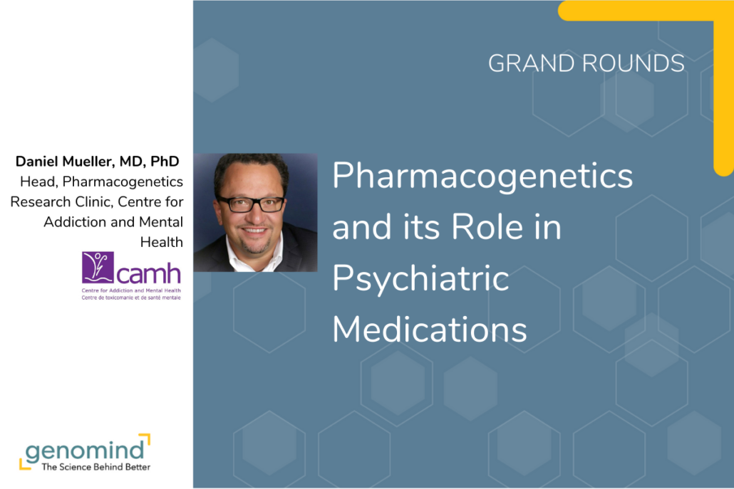 Genomind Grand Rounds event card Pharmacogenetics and its Role in Psychiatric Medications Daniel Mueller, MD, PhD of camh